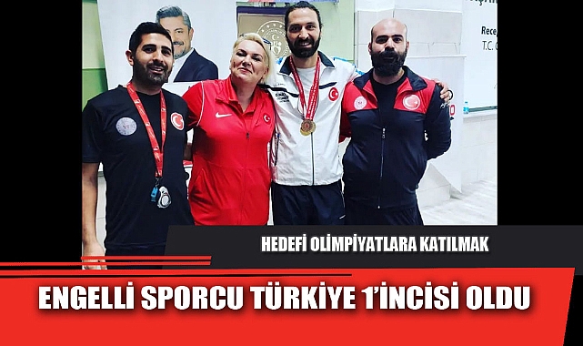 ENGELLİ SPORCU TÜRKİYE 1’İNCİSİ OLDU