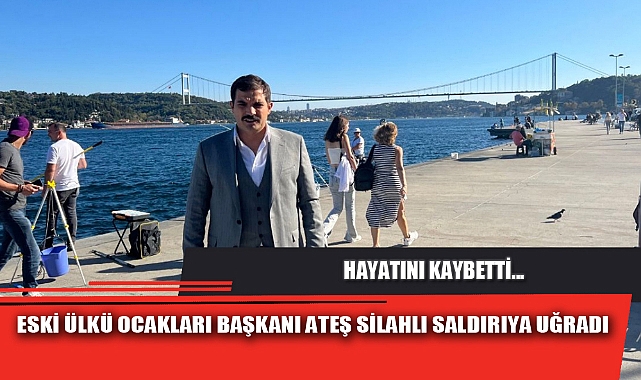 ESKİ ÜLKÜ OCAKLARI BAŞKANI ATEŞ, SİLAHLI SALDIRIYA UĞRADI