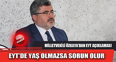 "EYT’DE YAŞ OLMAZSA SORUN OLUR"
