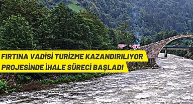 FIRTINA VADİSİ TURİZME KAZANDIRILIYOR PROJESİ YAPTIRILACAKTIR