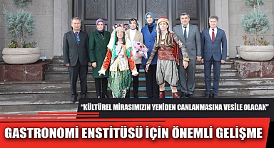 GASTRONOMİ ENSTİTÜSÜ İÇİN ÖNEMLİ GELİŞME