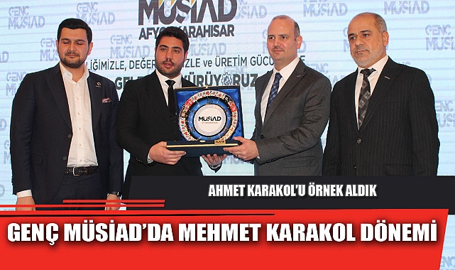 GENÇ MÜSİAD’DA MEHMET KARAKOL DÖNEMİ