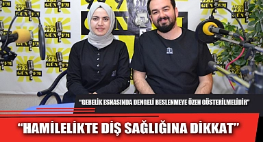 “HAMİLELİKTE DİŞ SAĞLIĞINA DİKKAT”