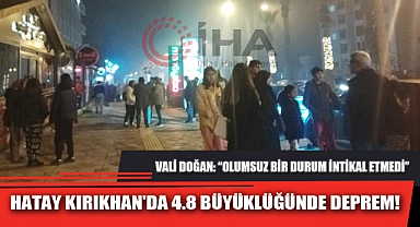 HATAY KIRIKHAN'DA 4.8 BÜYÜKLÜĞÜNDE DEPREM!
