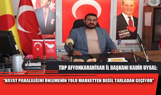 “HAYAT PAHALILIĞINI ÖNLEMENİN YOLU MARKETTEN DEĞİL TARLADAN GEÇİYOR”