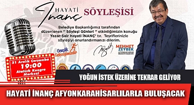 HAYATİ İNANÇ AFYONKARAHİSARLILARLA BULUŞACAK