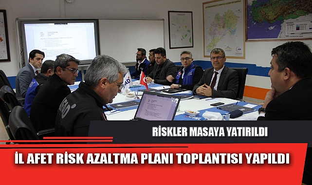 İL AFET RİSK AZALTMA PLANI TOPLANTISI YAPILDI