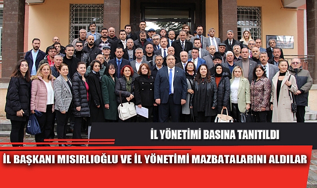 İL BAŞKANI MISIRLIOĞLU VE İL YÖNETİMİ MAZBATALARINI ALDILAR