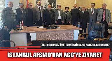 İSTANBUL AFSİAD’DAN AGC’YE ZİYARET