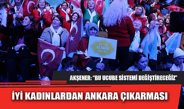 İYİ KADINLARDAN ANKARA ÇIKARMASI