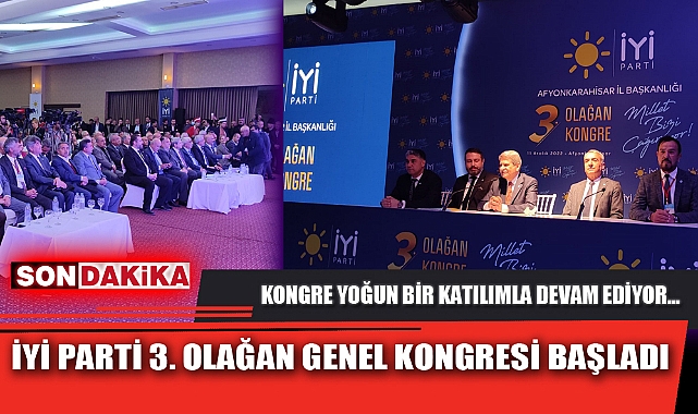 İYİ PARTİ 3. OLAĞAN GENEL KONGRESİ BAŞLADI