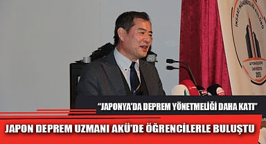 JAPON DEPREM UZMANI AKÜ’DE ÖĞRENCİLERLE BULUŞTU