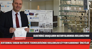 JEOTERMAL SUDAN BATARYA TEKNOLOJİSİNDE KULLANILAN LİTYUM KARBONAT ÜRETİLDİ