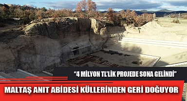 MALTAŞ ANIT ABİDESİ KÜLLERİNDEN GERİ DOĞUYOR