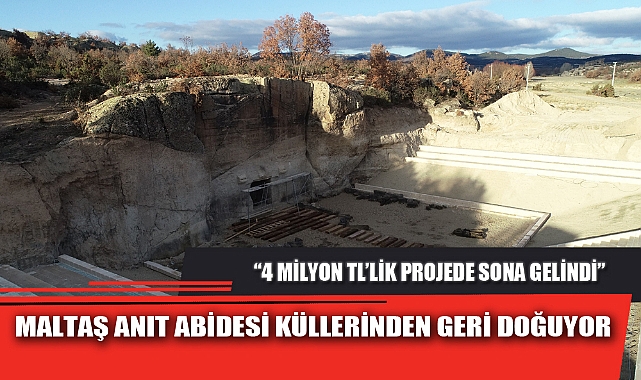 MALTAŞ ANIT ABİDESİ KÜLLERİNDEN GERİ DOĞUYOR
