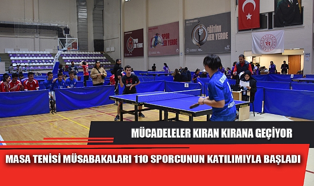 MASA TENİSİ MÜSABAKALARI 110 SPORCUNUN KATILIMIYLA BAŞLADI