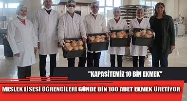 MESLEK LİSESİ ÖĞRENCİLERİ GÜNDE BİN 100 ADET EKMEK ÜRETİYOR