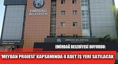 ‘MEYDAN PROJESİ’ KAPSAMINDA 4 ADET İŞ YERİ SATILACAK