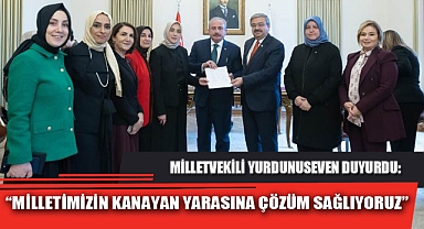 “MİLLETİMİZİN KANAYAN YARASINA ÇÖZÜM SAĞLIYORUZ”