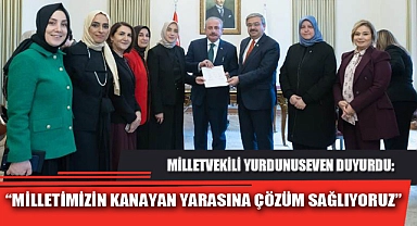 “MİLLETİMİZİN KANAYAN YARASINA ÇÖZÜM SAĞLIYORUZ”