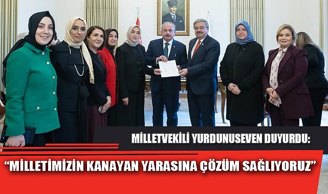“MİLLETİMİZİN KANAYAN YARASINA ÇÖZÜM SAĞLIYORUZ”