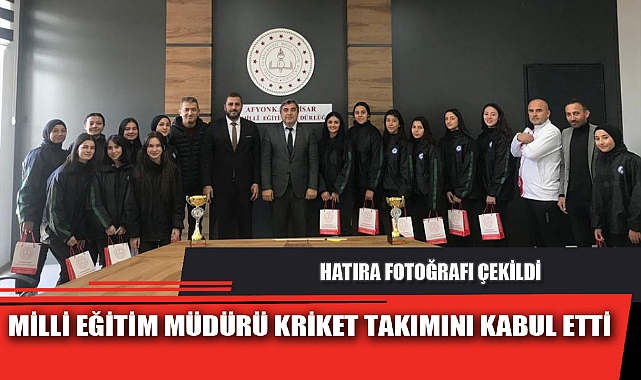 MİLLİ EĞİTİM MÜDÜRÜ KRİKET TAKIMINI KABUL ETTİ