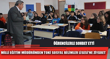 MİLLİ EĞİTİM MÜDÜRÜNDEN TOKİ SOSYAL BİLİMLER LİSESİ'NE ZİYARET