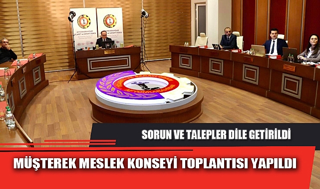 MÜŞTEREK MESLEK KONSEYİ TOPLANTISI YAPILDI