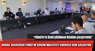 OEDAŞ, GELECEĞİN TEMİZ VE DÜŞÜK MALİYETLİ ENERJİSİ İÇİN ÇALIŞIYOR