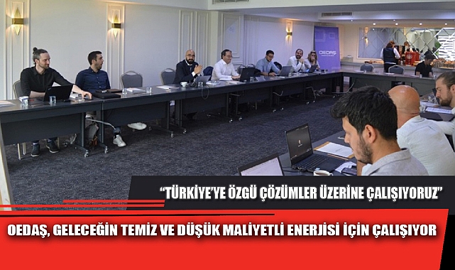 OEDAŞ, GELECEĞİN TEMİZ VE DÜŞÜK MALİYETLİ ENERJİSİ İÇİN ÇALIŞIYOR
