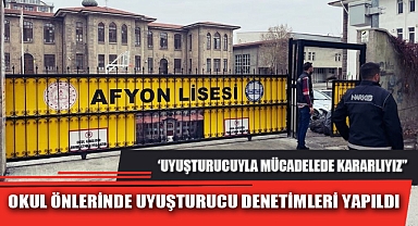 OKUL ÖNLERİNDE UYUŞTURUCU DENETİMLERİ YAPILDI