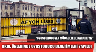 OKUL ÖNLERİNDE UYUŞTURUCU DENETİMLERİ YAPILDI