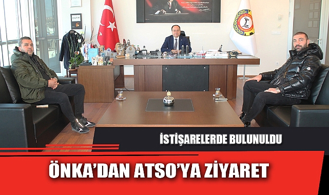 ÖNKA’DAN ATSO’YA ZİYARET