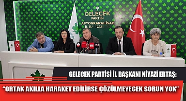 “ORTAK AKILLA HARAKET EDİLİRSE ÇÖZÜLMEYECEK SORUN YOK”