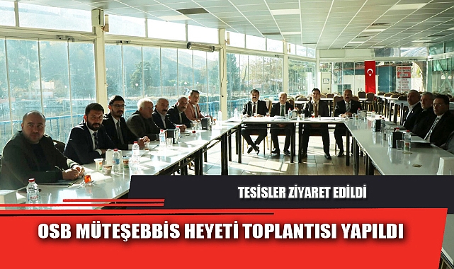 OSB MÜTEŞEBBİS HEYETİ TOPLANTISI YAPILDI