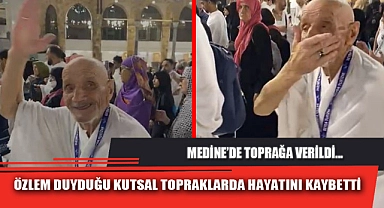 ÖZLEM DUYDUĞU KUTSAL TOPRAKLARDA HAYATINI KAYBETTİ