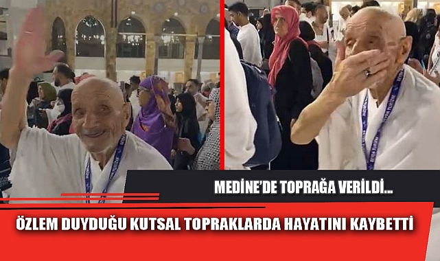 ÖZLEM DUYDUĞU KUTSAL TOPRAKLARDA HAYATINI KAYBETTİ