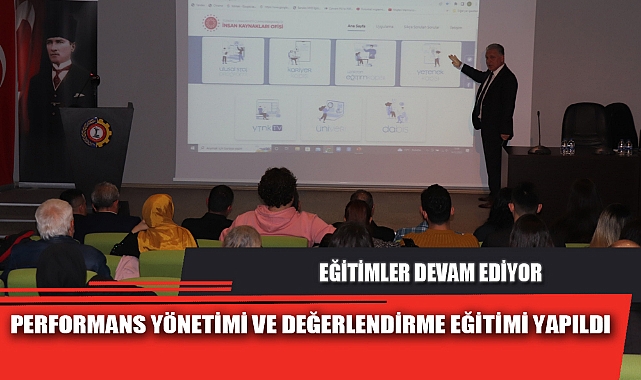 PERFORMANS YÖNETİMİ VE DEĞERLENDİRME EĞİTİMİ YAPILDI