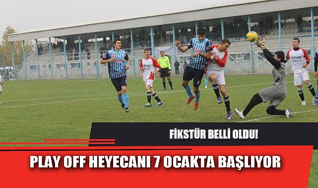 PLAY OFF HEYECANI 7 OCAKTA BAŞLIYOR