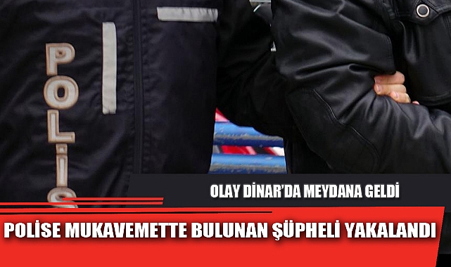 POLİSE MUKAVEMETTE BULUNAN ŞÜPHELİ YAKALANDI