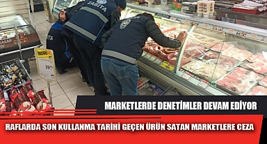 RAFLARDA SON KULLANMA TARİHİ GEÇEN ÜRÜN SATAN MARKETLERE CEZA
