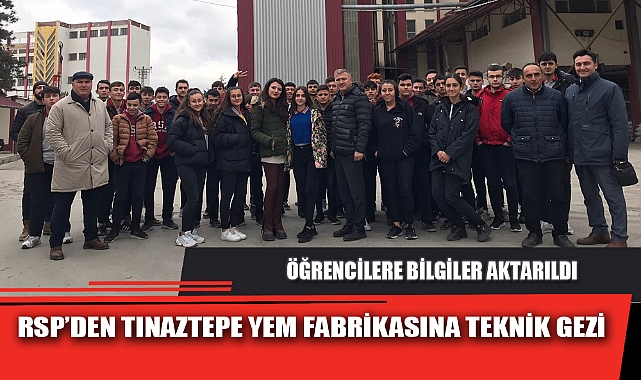 RSP’DEN TINAZTEPE YEM FABRİKASINA TEKNİK GEZİ