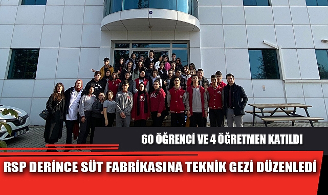 RSP DERİNCE SÜT FABRİKASINA TEKNİK GEZİ DÜZENLEDİ