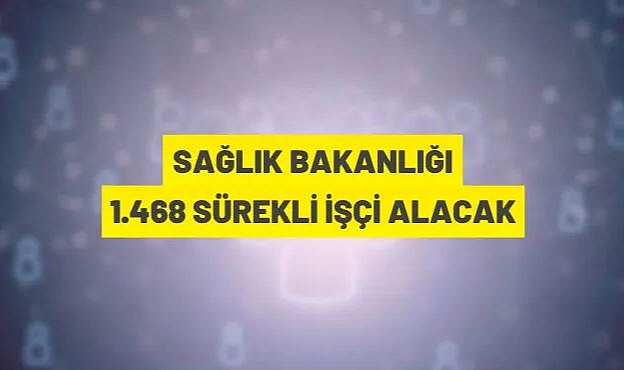 SAĞLIK BAKANLIĞI SÜREKLİ İŞÇİ ALIM İLANI
