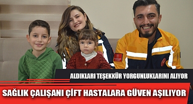 SAĞLIK ÇALIŞANI ÇİFT HASTALARA GÜVEN AŞILIYOR