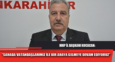 “SAHADA VATANDAŞLARIMIZ İLE BİR ARAYA GELMEYE DEVAM EDİYORUZ”