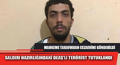 SALDIRI HAZIRLIĞINDAKİ DEAŞ'LI TERÖRİST TUTUKLANDI