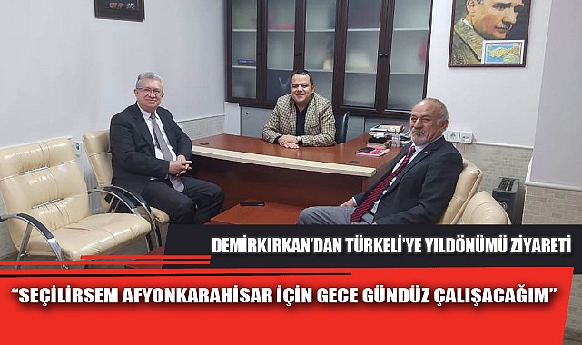 “SEÇİLİRSEM AFYONKARAHİSAR İÇİN GECE GÜNDÜZ ÇALIŞACAĞIM”