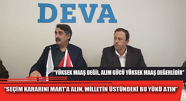 “SEÇİM KARARINI MART'A ALIN, MİLLETİN ÜSTÜNDEKİ BU YÜKÜ ATIN”