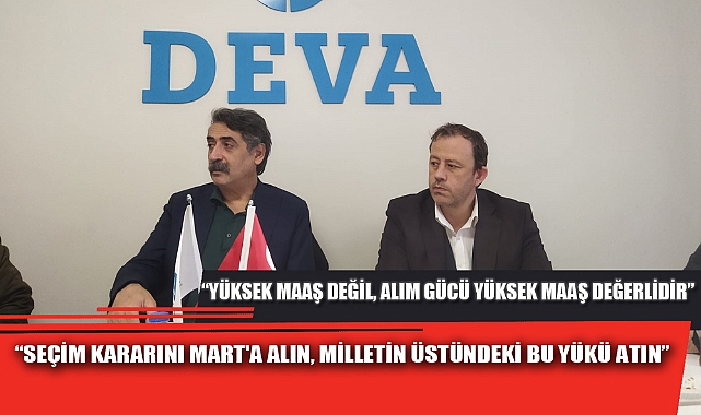 “SEÇİM KARARINI MART'A ALIN, MİLLETİN ÜSTÜNDEKİ BU YÜKÜ ATIN”